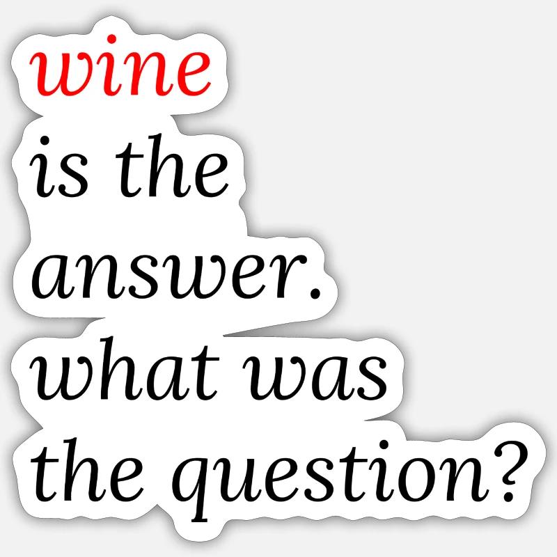 Wine Is The Answer - Sticker size S (10 x 10 cm) - white matte