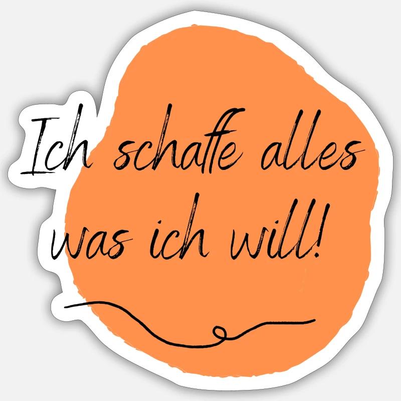 Ich schaffe alles was ich will! - Sticker Größe S (10 x 10 cm) - Mattweiß