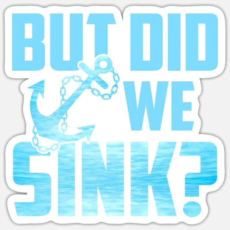 But Did We Sink - Sticker size S (10 x 10 cm) - white matte