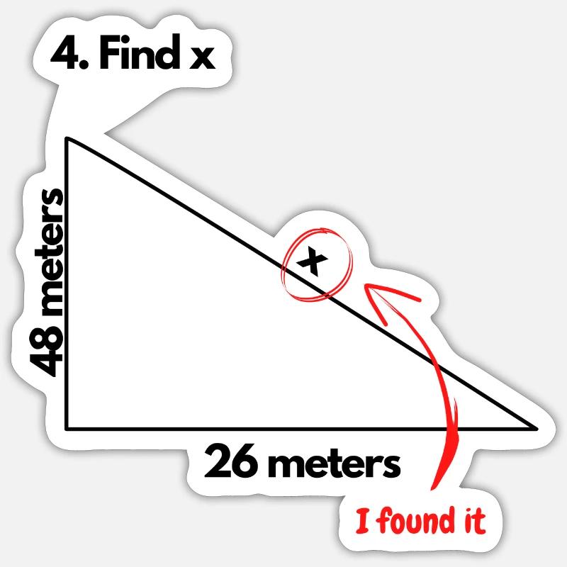 Find X I found it Funny Math Geometric Triangle Sticker size S (10 x 10 cm)