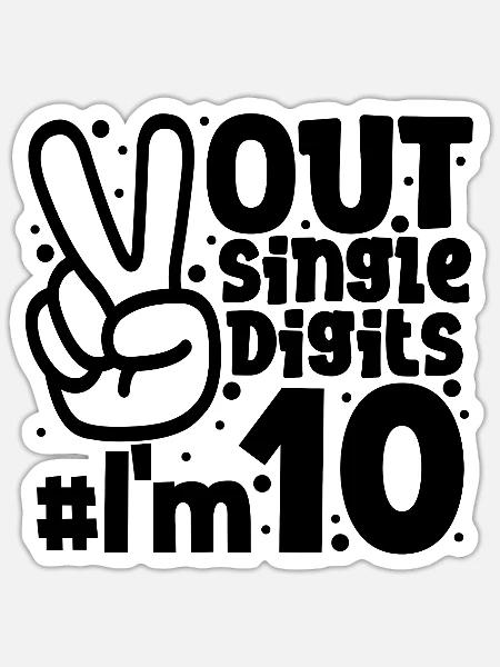 Peace Out Single Digits Ich bin 10 Jahre alt Geburtstag - Sticker Größe S (10 x 10 cm) - Mattweiß