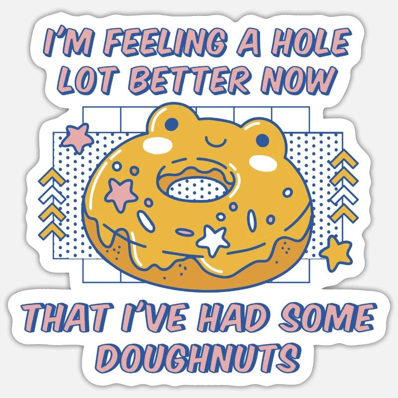 I'm Feeling A Hole Lot Better Now Funny Doughnuts - Sticker Größe S (10 x 10 cm) - Mattweiß