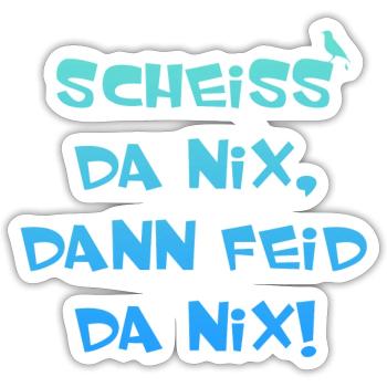 Scheiss da nix dann feid da nix! - Sticker Größe S (10 x 10 cm) - Mattweiß - Vorne