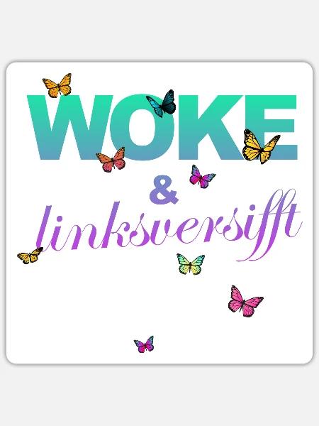 Selbstironie: WOKE & linksversifft - Sticker Größe S (10 x 10 cm) - Mattweiß