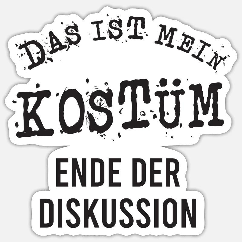 Das ist mein Kostüm Ende der Diskussion Karneval - Sticker Größe S (10 x 10 cm) - Mattweiß