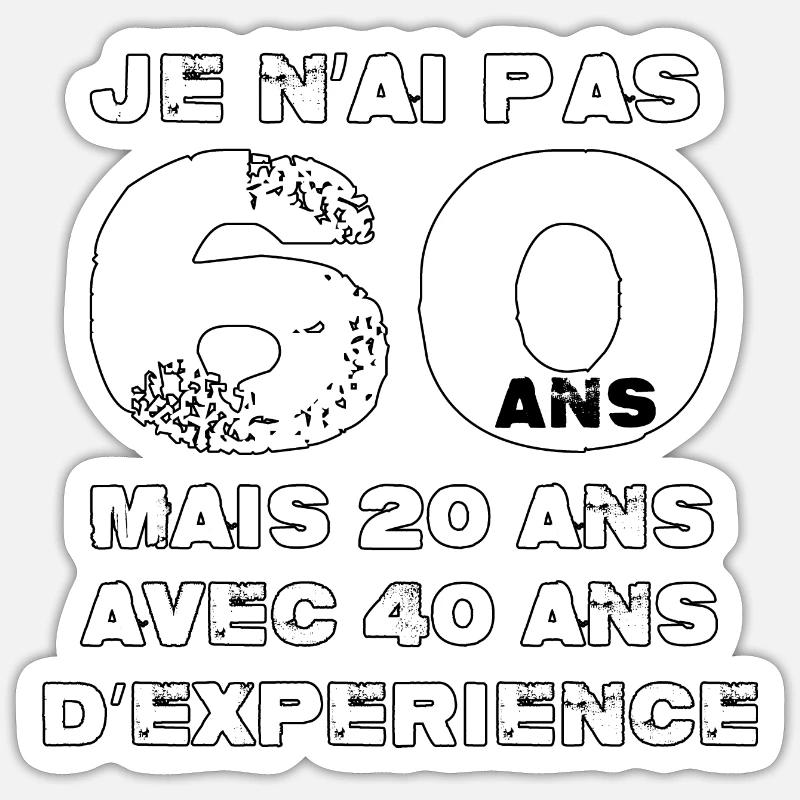 Je n'ai pas 60 ans - Sticker taille S (10 x 10 cm) - blanc mat