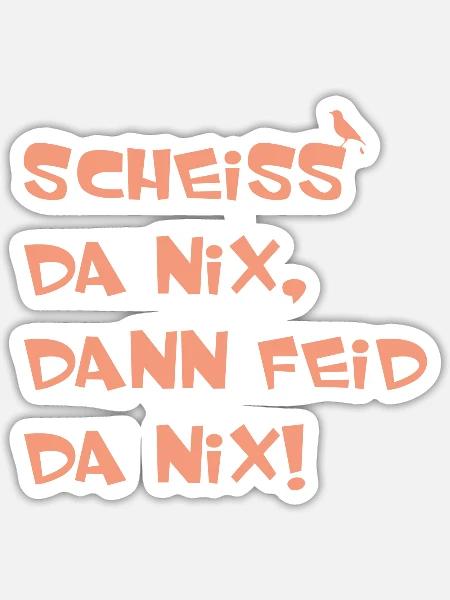 SCHEISS DA NIX DANN FEID DA NIX Bayern - Sticker Größe S (10 x 10 cm) - Mattweiß