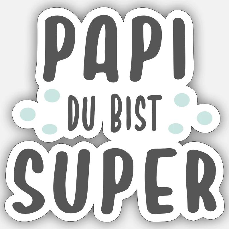 Papi du bist super - Sticker Größe S (10 x 10 cm) - Mattweiß