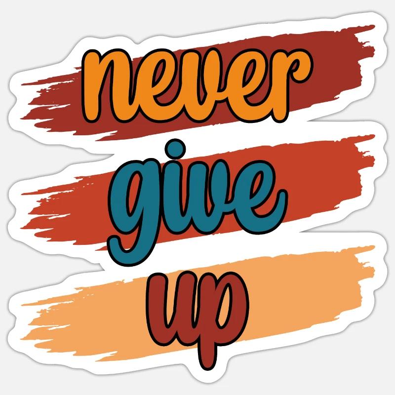 Never Give UP Sticker Größe S (10 x 10 cm)