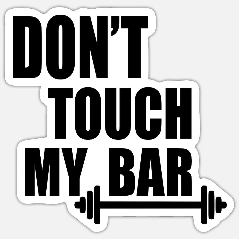 dont touch my bar Sticker size S (10 x 10 cm)