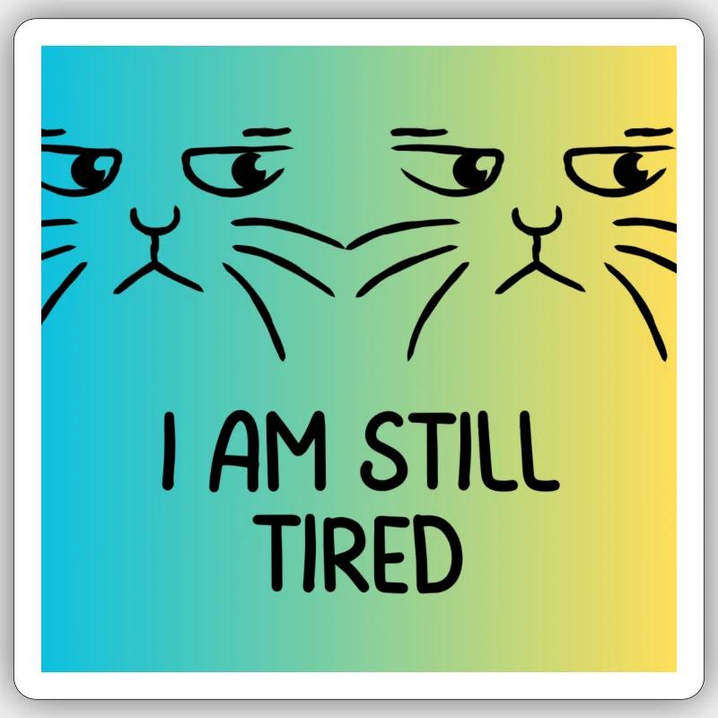 Ich bin immer noch müde Sticker Größe S (10 x 10 cm)