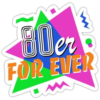 80s For Ever - 80s - colorful + crazy - Sticker size S (10 x 10 cm) - white matte - Front