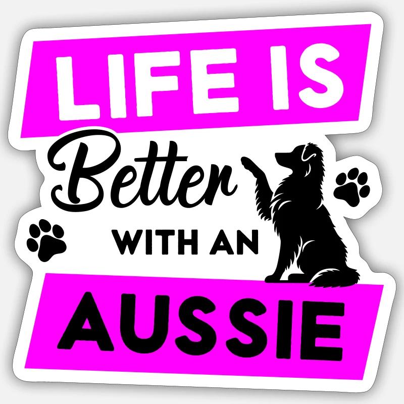 Life is Better with an Aussie - Vector Design Sticker size S (10 x 10 cm)
