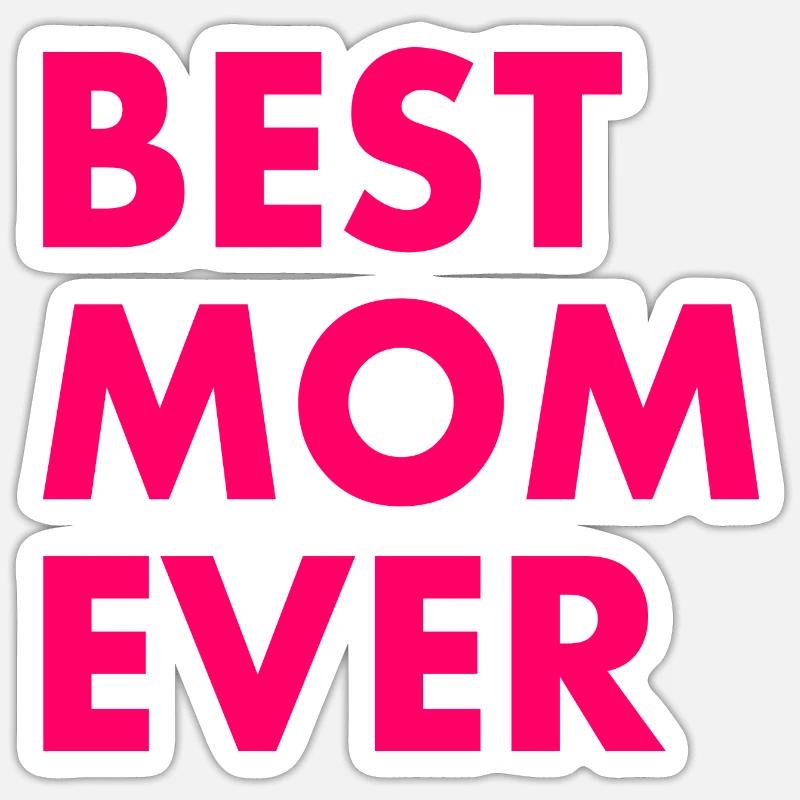 Best mom ever - Sticker taille S (10 x 10 cm) - blanc mat