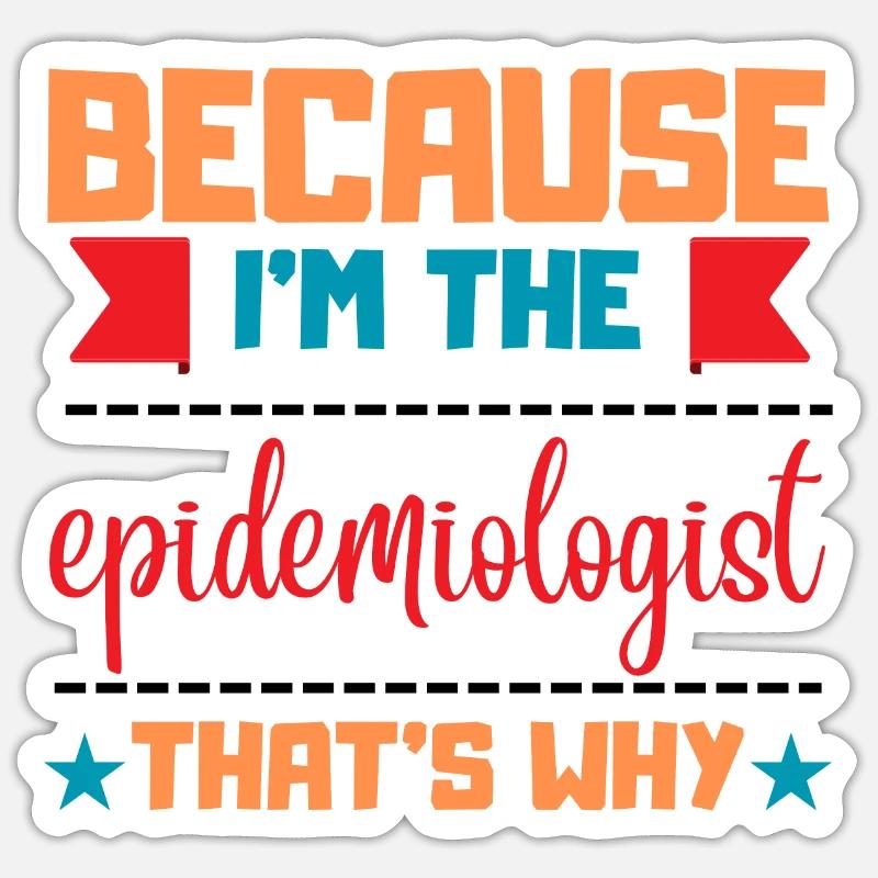 Because im epidemiologist- that is why Sticker size S (10 x 10 cm)