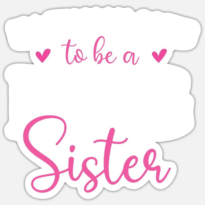 Ich werde endlich eine große Schwester sein Ankündigung Sticker Größe S (10 x 10 cm)