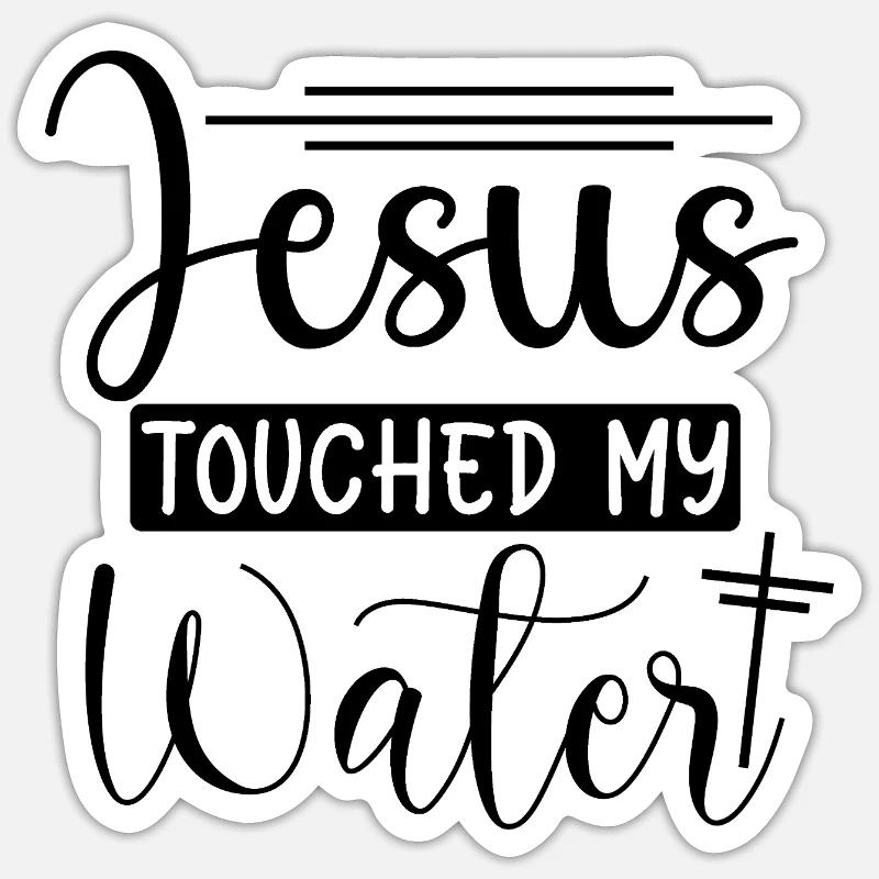Jésus a touché mon eau Sticker taille S (10 x 10 cm)