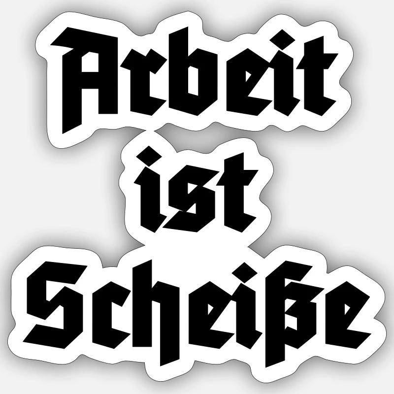 Arbeit ist Scheisse Sticker Größe S (10 x 10 cm)