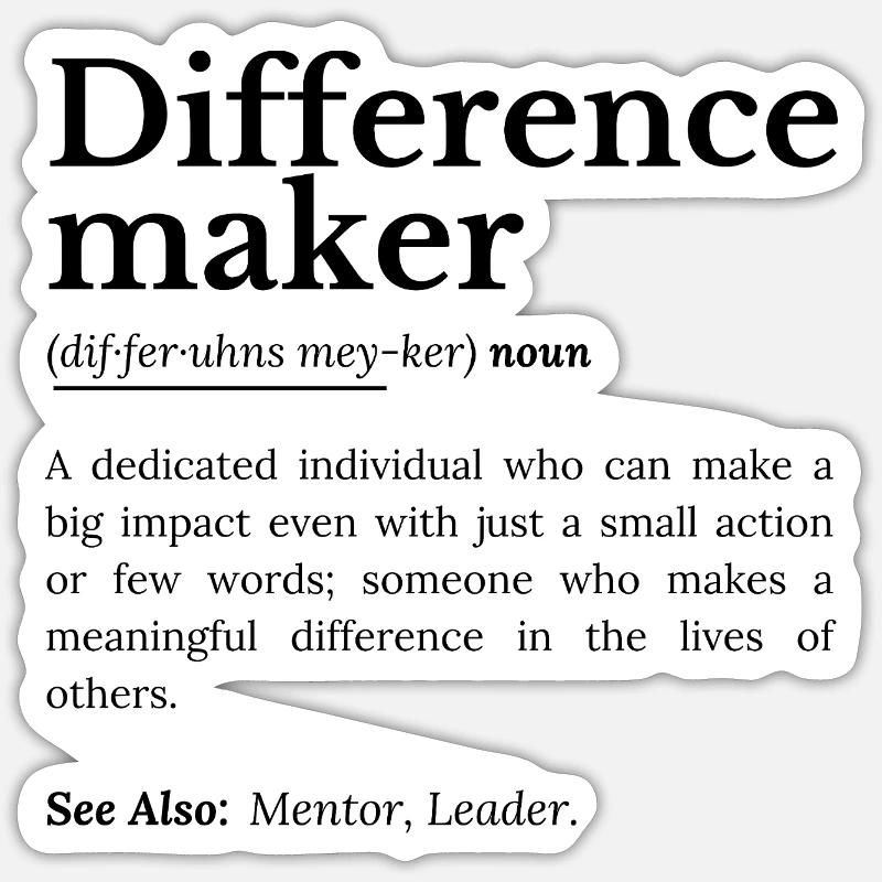 Difference Maker – Inspirierendes Zitat - Sticker Größe S (10 x 10 cm) - Mattweiß