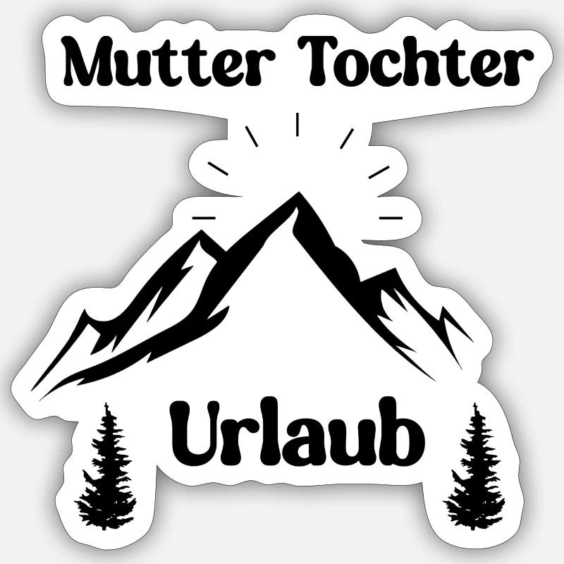 Mutter Tochter Urlaub gemeinsamer Urlaub Berge - Sticker Größe S (10 x 10 cm) - Mattweiß