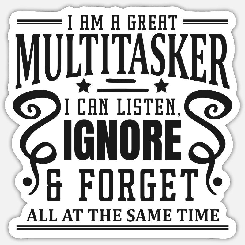 Multitâche : écouter, ignorer et oublier - Sticker taille S (10 x 10 cm) - blanc mat