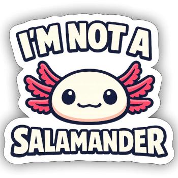 I'm not a salamander - Axolotl - Sticker size S (10 x 10 cm) - white matte - Front