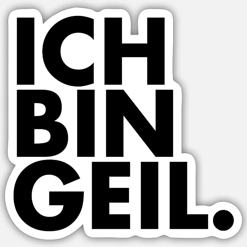 Ich bin Geil. - Sticker Größe S (10 x 10 cm) - Mattweiß