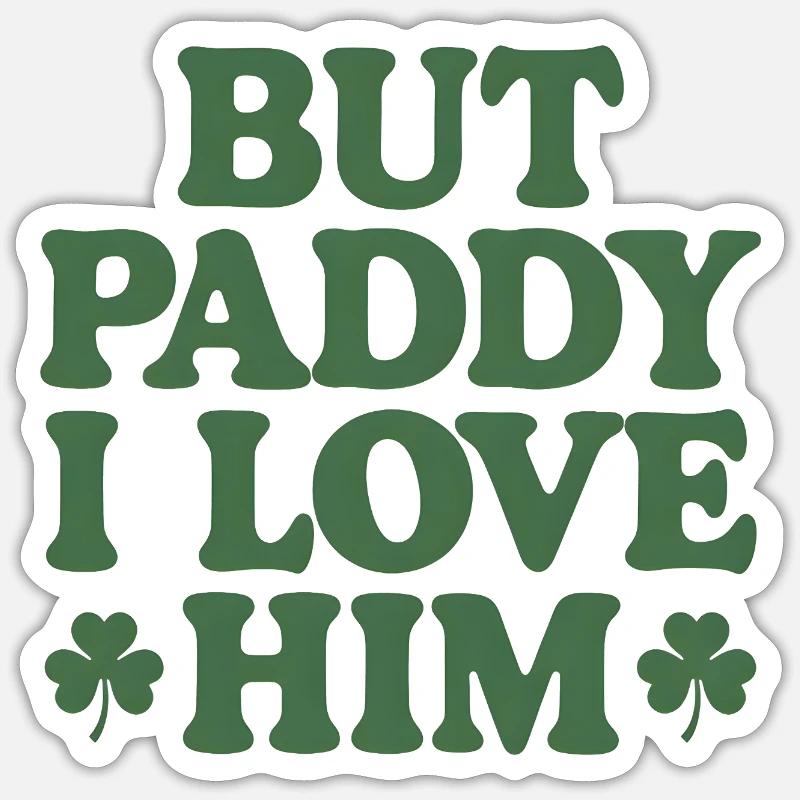 Mais Paddy, je l’aime - Sticker taille S (10 x 10 cm) - blanc mat