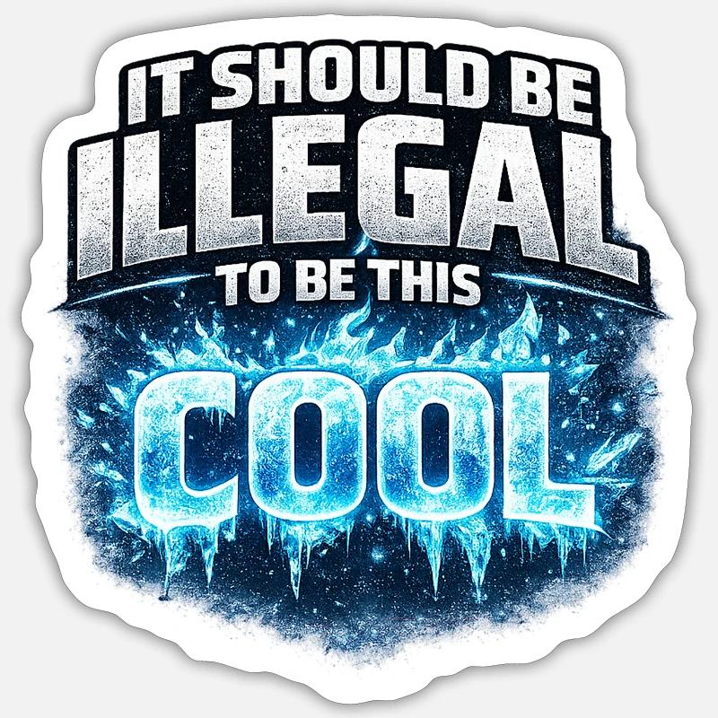 Ça devrait être illégal d’être aussi cool Sticker taille S (10 x 10 cm)