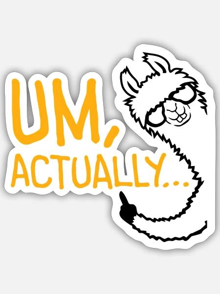 Lama Alpaka Um Actually Lustig Nerd Klugscheißer - Sticker Größe S (10 x 10 cm) - Mattweiß