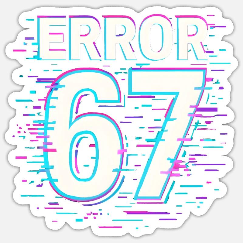 Error 67 Six Seven Glitch Cyber Meme Gift Idea Sticker size S (10 x 10 cm)