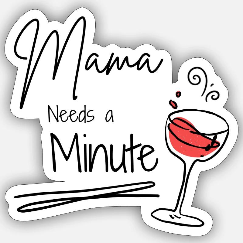 Mama needs a minute - Sticker size S (10 x 10 cm) - white matte