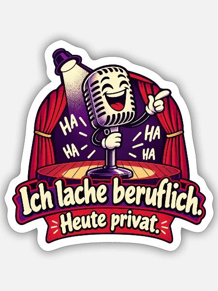 Ich lache beruflich. Heute privat. - Sticker Größe S (10 x 10 cm) - Mattweiß