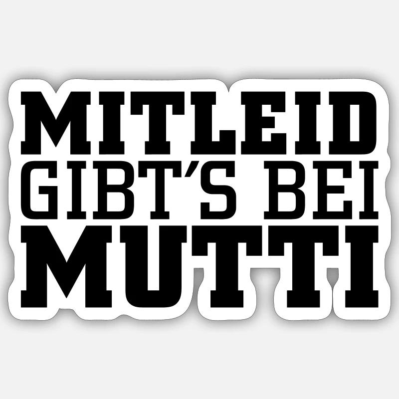Mitleid gib's bei Mutti Sticker Größe S (10 x 10 cm)