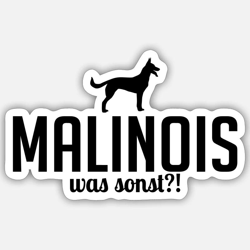 MALINOIS was sonst Hundespruch Wilsigns - Sticker Größe S (10 x 10 cm) - Mattweiß