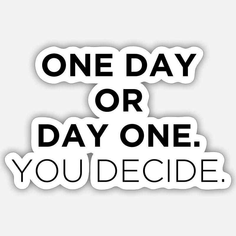 One Day or Day One - Sticker Größe S (10 x 10 cm) - Mattweiß