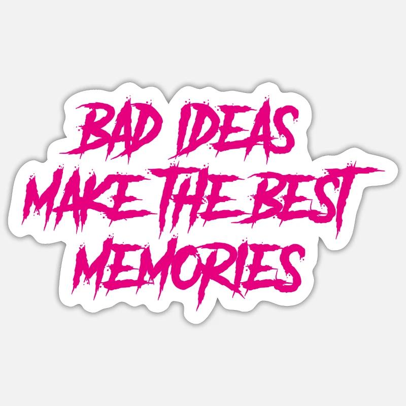 Bad ideas make the best memories - Sticker Größe S (10 x 10 cm) - Mattweiß