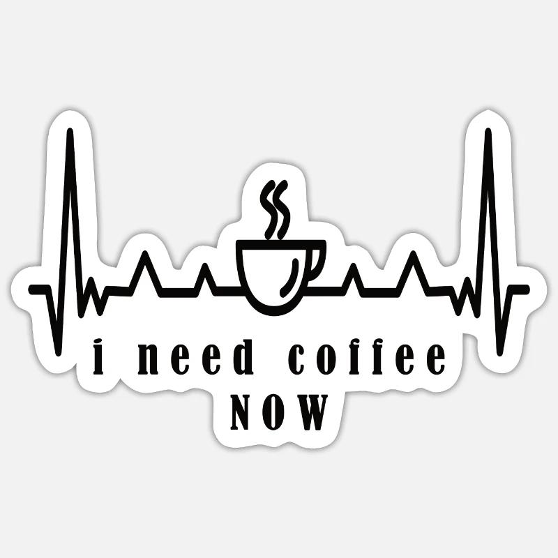 I need coffee NOW Sticker size S (10 x 10 cm)