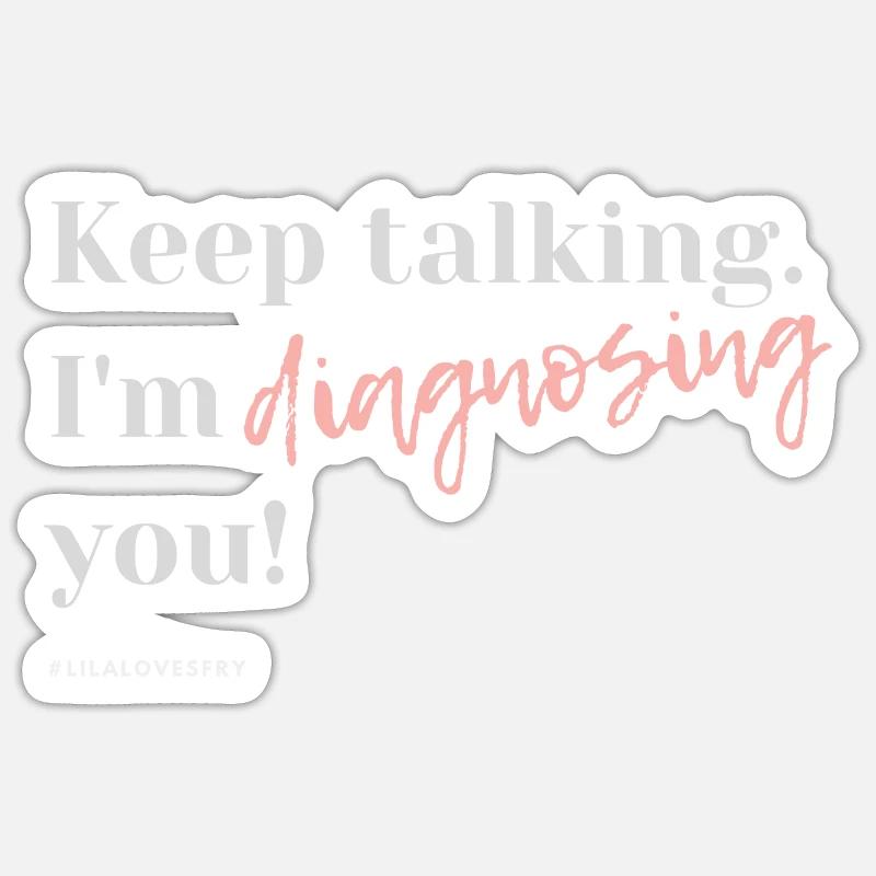 Keep talking I am diagnosing you #HSP - Sticker Größe S (10 x 10 cm) - Mattweiß