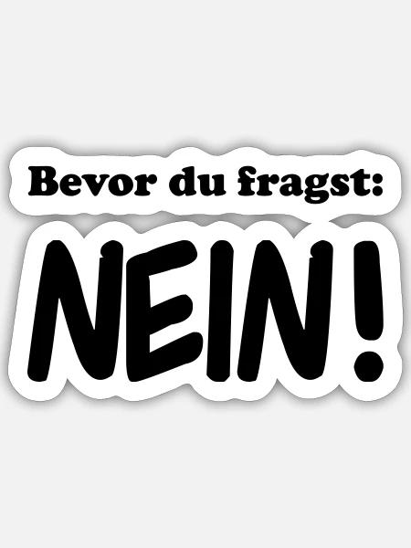 bevor du fragst nein - Sticker Größe S (10 x 10 cm) - Mattweiß