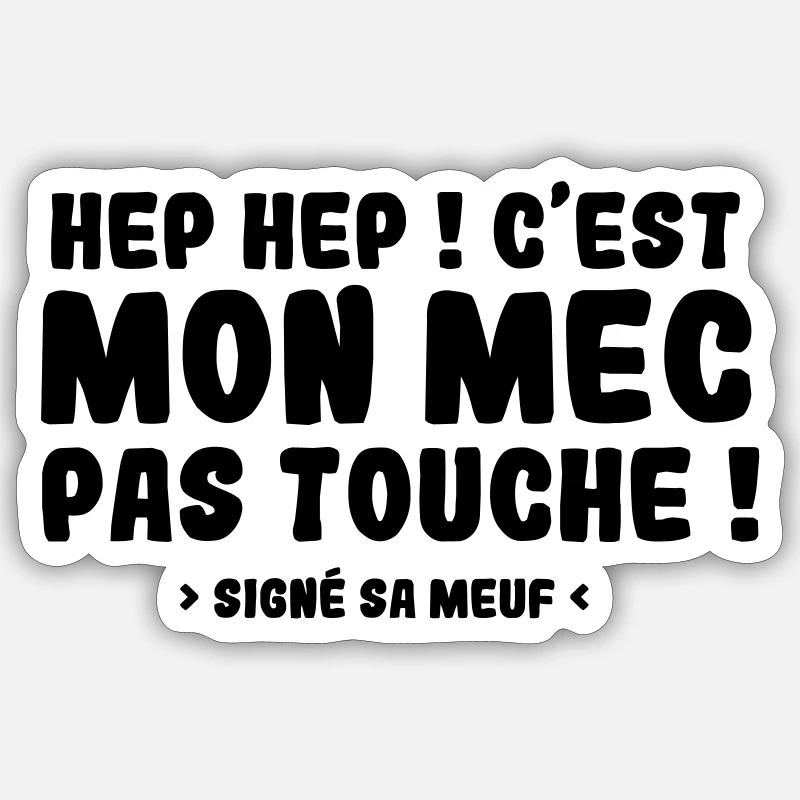 Hep Hep ! C'EST MON MEC PAS TOUCHE - Sticker taille S (10 x 10 cm) - blanc mat