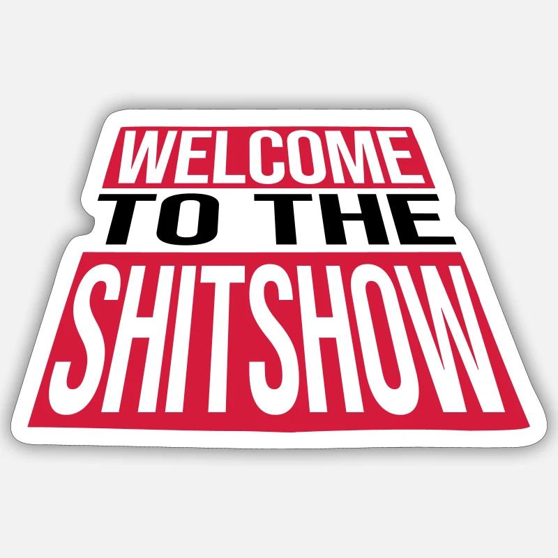 Welcome Shitshow Crazy Sticker size S (10 x 10 cm)