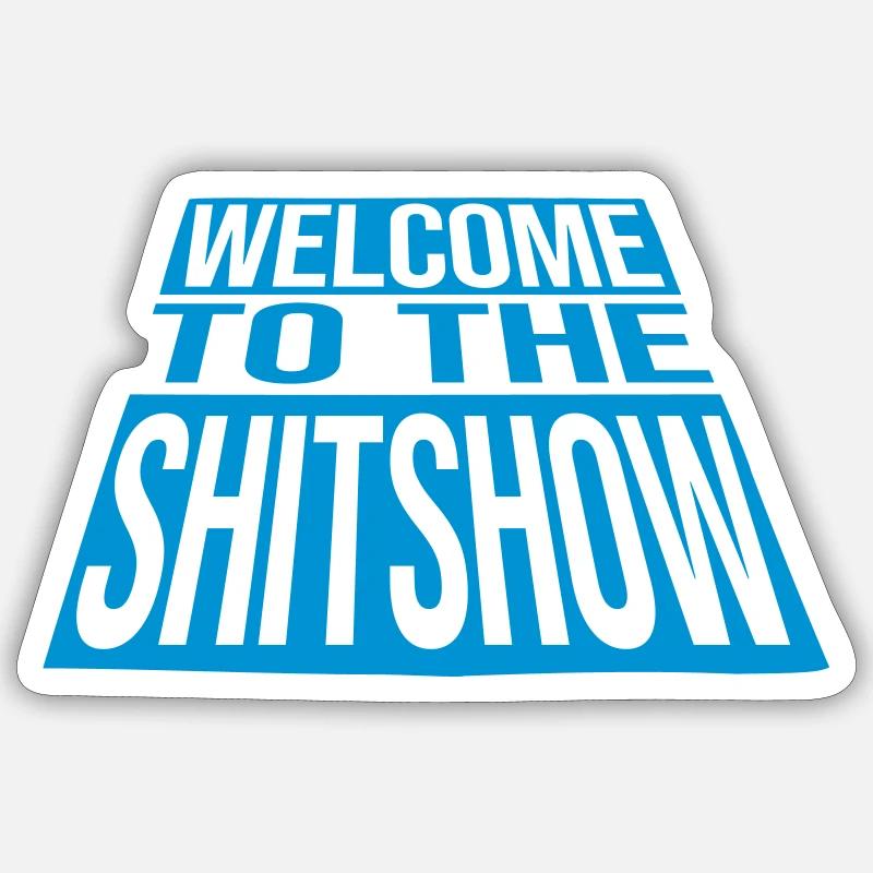 Crazy Welcome Shitshow - Sticker Größe S (10 x 10 cm) - Mattweiß