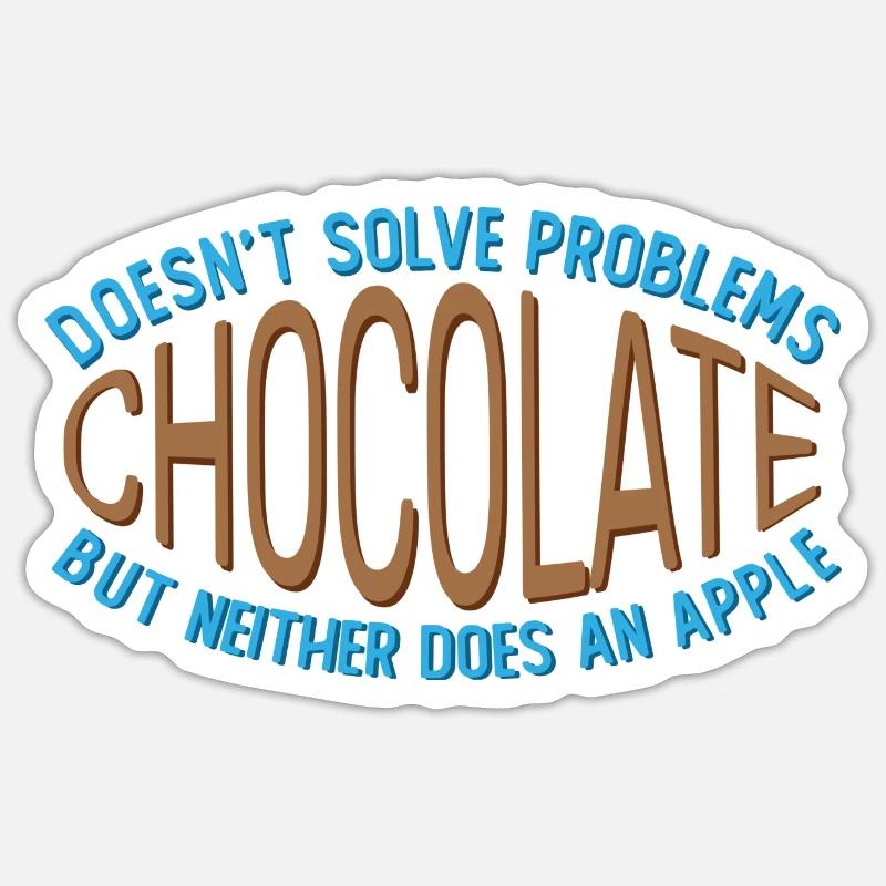 Chocolate doesn't solve any problems Funny joke Sticker size S (10 x 10 cm)