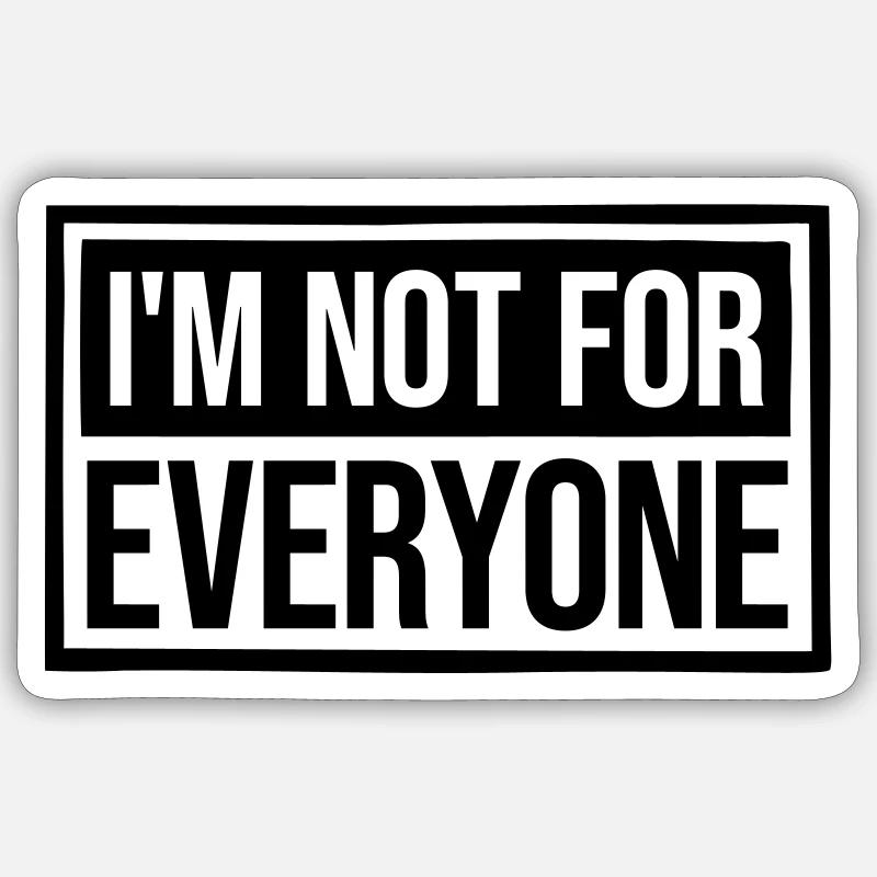 Im not for everyone - Sticker Größe S (10 x 10 cm) - Mattweiß