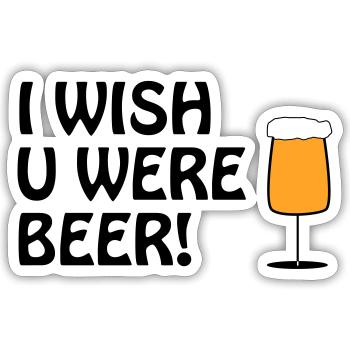 I WISH U WERE BEER #Bier #Beer #Bierliebe #Pivo - Sticker Größe S (10 x 10 cm) - Mattweiß - Vorne