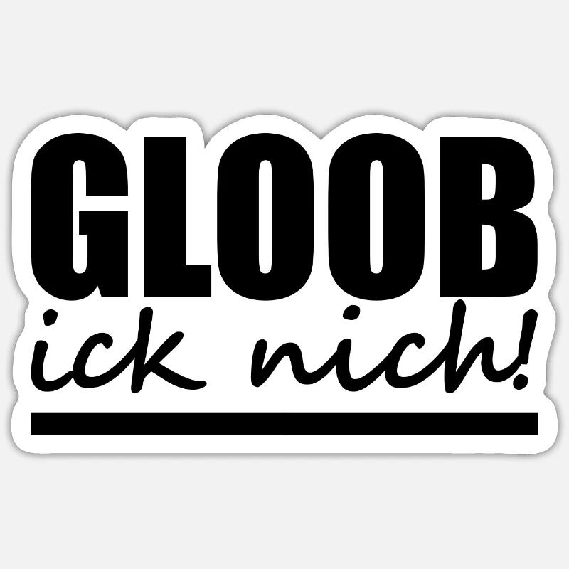 Berlinerisch - Dialekt - Spruch - Sticker Größe S (10 x 10 cm) - Mattweiß