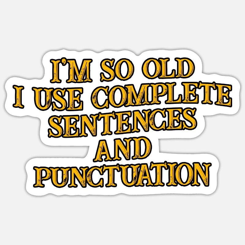 I'm So Old, I Use Complete Sentences 3 Sticker Größe S (10 x 10 cm)