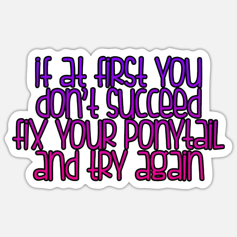 Si au début vous ne réussissez pas, réparez votre queue de cheval 2 Sticker taille S (10 x 10 cm)