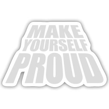 make yourself proud Zitat - Sticker Größe S (10 x 10 cm) - Mattweiß - Vorne